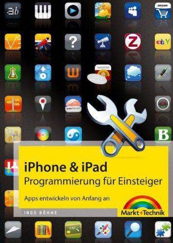 iPhone- & iPad-Programmierung für Einsteiger - Apps entwickeln von Anfang an (Macintosh Bücher)