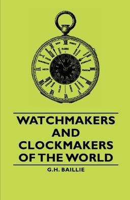 Watchmakers and Clockmakers of the World