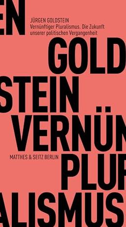 Vernünftiger Pluralismus. Die Zukunft unserer politischen Vergangenheit: Perspektiven der Moderne II (Fröhliche Wissenschaft)