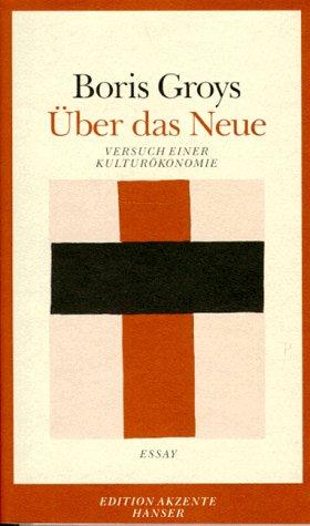 Über das Neue: Versuch einer Kulturökonomie. Essay