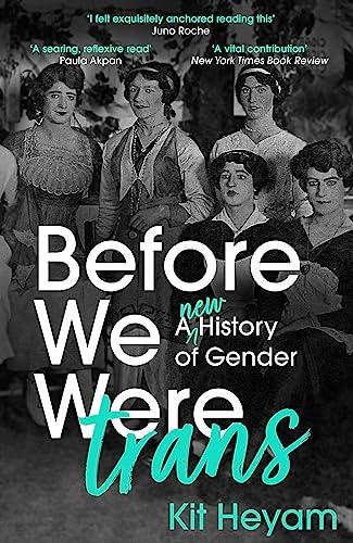 Before We Were Trans: A New History of Gender