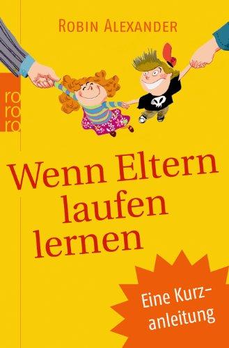 Wenn Eltern laufen lernen: Eine Kurzanleitung