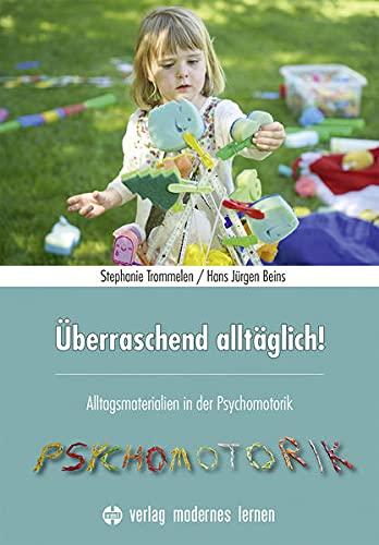 Überraschend alltäglich!: Alltagsmaterialien in der Psychomotorik