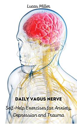 DAILY VAGUS NERVE: Self-Help Exercises for Anxiety, Depression and Trauma