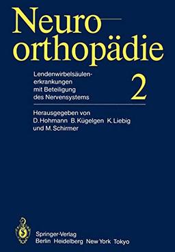 Lendenwirbelsäulenerkrankungen mit Beteiligung des Nervensystems (Neuroorthopädie, 2, Band 2)