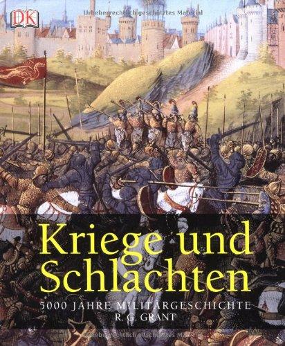 Kriege und Schlachten. 5000 Jahre Militärgeschichte