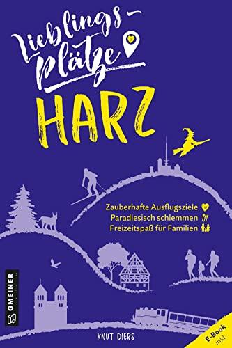 Lieblingsplätze Harz (Lieblingsplätze im GMEINER-Verlag)