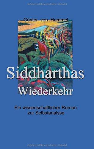 Siddharthas Wiederkehr: Ein wissenschaftlicher Roman zur Selbstanalyse