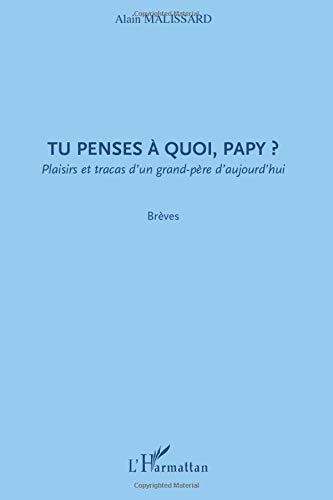 Tu penses à quoi, papy ? : plaisirs et tracas d'un grand-père d'aujourd'hui : brèves