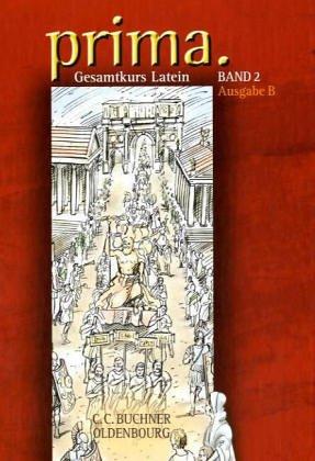 Prima B - Gesamtkurs Latein. Zum neuen Lehrplan für Gymnasien in Bayern: Prima B 2