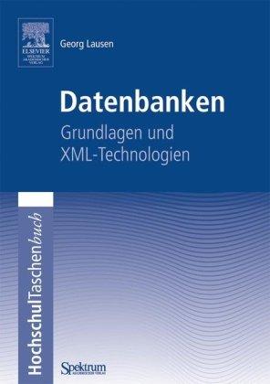 Datenbanken: Grundlagen und XML-Technologien