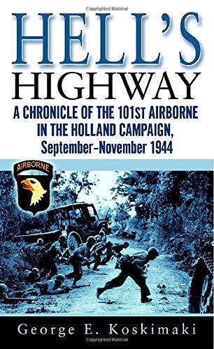 Hell's Highway: A Chronicle of the 101st Airborne in the Holland Campaign, September-November 1944