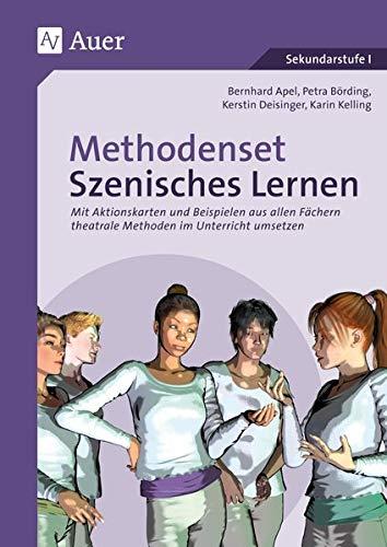 Methodenset Szenisches Lernen: Mit Aktionskarten und Beispielen aus allen Fächern theatrale Methoden im Unterricht umsetzen (5. bis 10. Klasse)