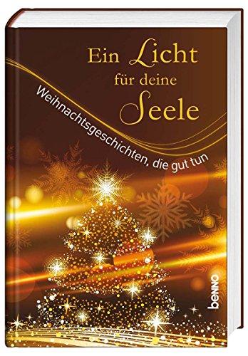 Ein Licht für deine Seele: Weihnachtsgeschichten, die gut tun