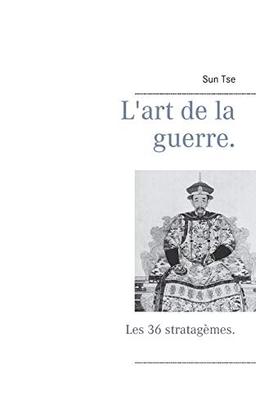 L'art de la guerre. : Les 36 stratagèmes.