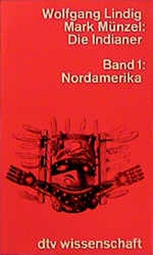 Die Indianer. Band 1: Nordamerika.