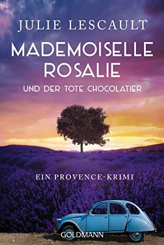 Mademoiselle Rosalie und der tote Chocolatier: Ein Provence-Krimi - Die Rosalie-Reihe 4