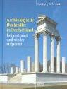 Archäologische Denkmäler in Deutschland: Rekonstruiert und wieder aufgebaut