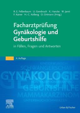 Facharztprüfung Gynäkologie und Geburtshilfe: in Fällen, Fragen und Antworten