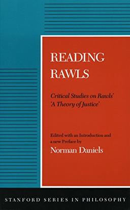 Reading Rawls: Critical Studies on Rawlsa AA Theory of Justicea: Critical Studies on Rawls' "Theory of Justice" (Stanford Series in Philosophy)