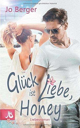 Glück ist Liebe, Honey: Liebesroman