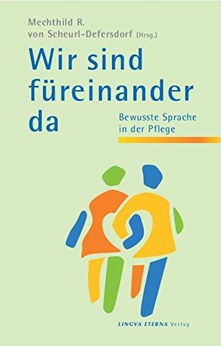 Wir sind für einander da: Bewusste Sprache in der Pflege