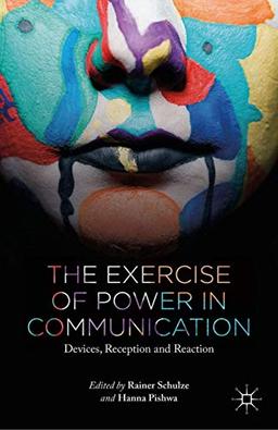 The Exercise of Power in Communication: Devices, Reception and Reaction