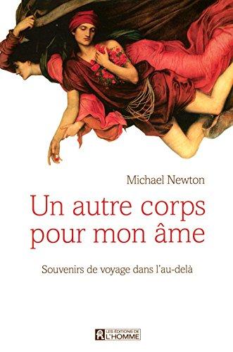 Un autre corps pour mon âme : Souvenirs de voyage dans l'au-delà