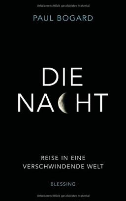 Die Nacht: Reise in eine verschwindende Welt