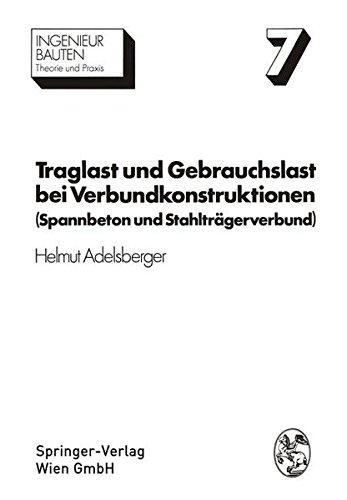 Traglast und Gebrauchslast bei Verbundkonstruktionen: Spannbeton und Stahlträgerverbund (Ingenieurbauten)