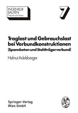 Traglast und Gebrauchslast bei Verbundkonstruktionen: Spannbeton und Stahlträgerverbund (Ingenieurbauten)