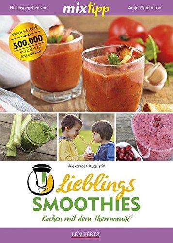 mixtipp Lieblings-Smoothies: Kochen mit dem Thermomix: Kochen mit dem Thermomix®