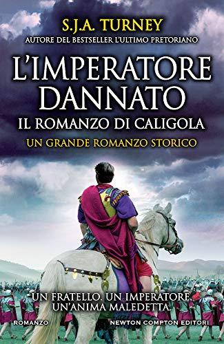 L'imperatore dannato. Il romanzo di Caligola