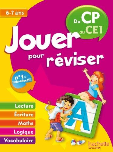 Jouer pour réviser, du CP au CE1, 6-7 ans : lecture, écriture, maths, logique, vocabulaire