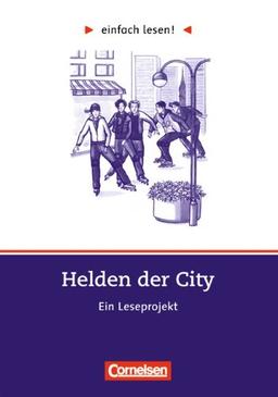 einfach lesen! - Für Lesefortgeschrittene: Niveau 3 - Helden der City: Ein Leseprojekt nach dem Roman von Kristina Dunker. Arbeitsbuch mit Lösungen