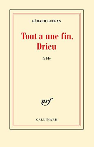 Tout a une fin, Drieu : fable