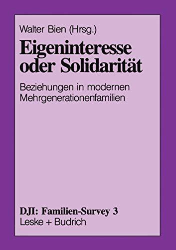 Eigeninteresse Oder Solidaritat (German Edition): Beziehungen in modernen Mehrgenerationenfamilien (DJI - Familien-Survey, 3, Band 3)