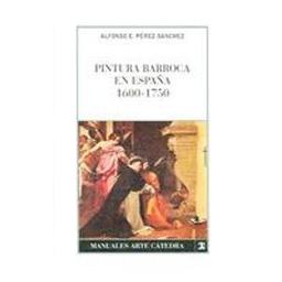 Pintura barroca en España : 1600-1750 (Manuales Arte Catedra / Cathedral Art Manuals)