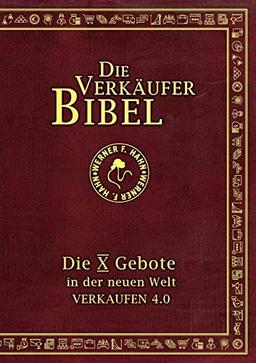 Die Verkäufer-Bibel: Die 10 Gebote in der neuen Welt: Verkaufen 4.0