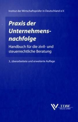 Praxis der Unternehmensnachfolge: Handbuch für die zivil- und steuerrechtliche Beratung