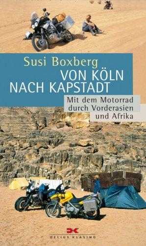 Von Köln nach Kapstadt: Mit dem Motorrad durch Vorderasien und Afrika