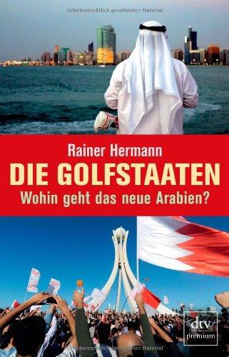 Die Golfstaaten Wohin geht das neue Arabien?