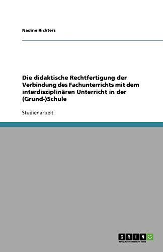 Die didaktische Rechtfertigung der Verbindung des Fachunterrichts mit dem interdisziplinären Unterricht in der (Grund-)Schule