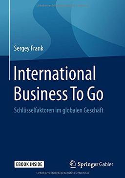 International Business To Go: Schlüsselfaktoren im globalen Geschäft