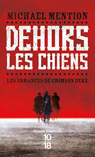 Les errances de Crimson Dyke. Vol. 1. Dehors les chiens