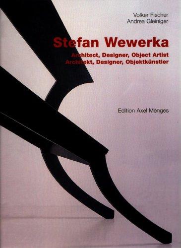 Stefan Wewerka - Architekt, Designer, Objektkünstler /Architect, Designer, Object Artist: Architekt, Designer, Objektkunstler/Architect, Designer, Object Artist