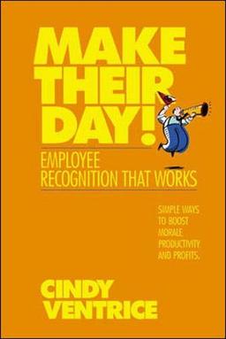 Make Their Day! Employee Recognition That Works