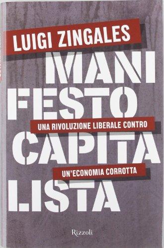 Manifesto capitalista. Una rivoluzione liberale contro un'economia corrotta