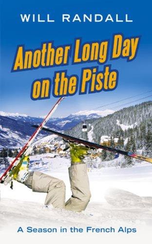 Another Long Day On The Piste: A Season in the French Alps (English Edition)