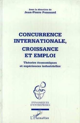 Concurrence internationale, croissance et emploi : théories économiques et expériences industrielles